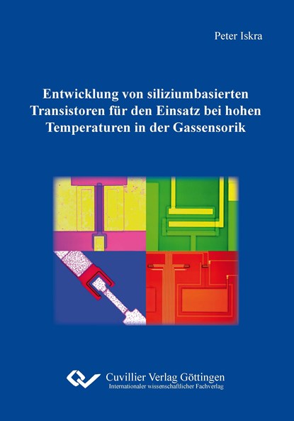 Entwicklung von siliziumbasierten Transistoren für den Einsatz bei hohen Temperaturen in der Gassensorik, Peter Iskra - Paperback - 9783954040322