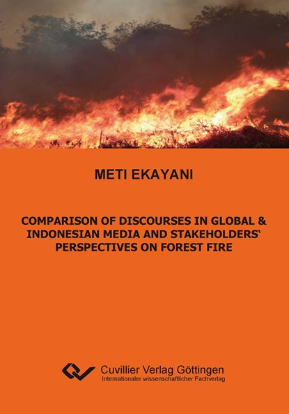 Comparison of Discourses in Global & Indonesian Media and Stakeholders¿ Perspectives on Forest Fire, Meti Ekayani - Paperback - 9783954040773