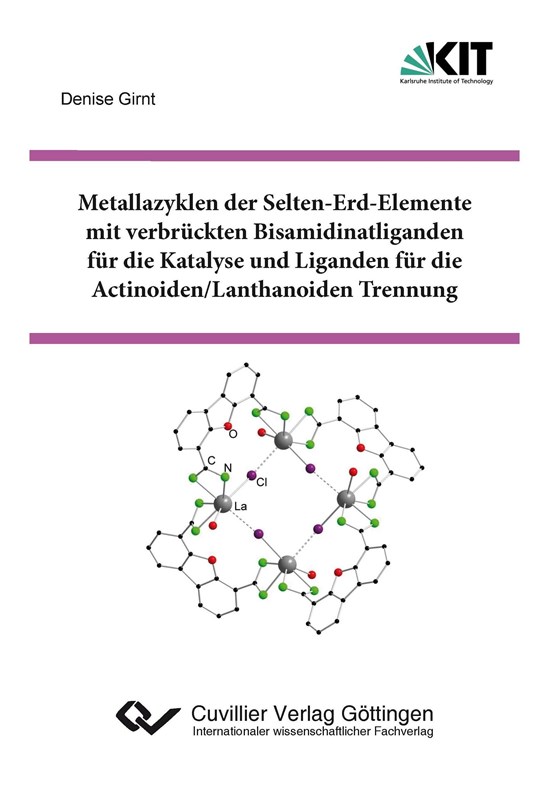 Metallazyklen der Selten-Erd-Elemente mit verbrückten Bisamidinatliganden für die Katalyse und Liganden für die Actinoiden/Lanthanoiden Trennung