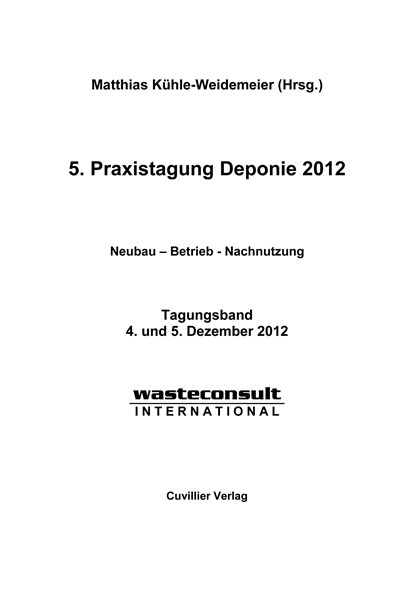 5. Praxistagung Deponie 2012. Neubau - Betrieb - Nachnutzung, Matthias Kühle-Weidemeier - Paperback - 9783954042906
