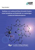 Synthese von Lanthanoid-Eisen-Schwefel-Clustern sowie Darstellung und Reaktivität von zweiwertigen Lanthanoid-Galliumkomplexen | Tanja Sanden | 