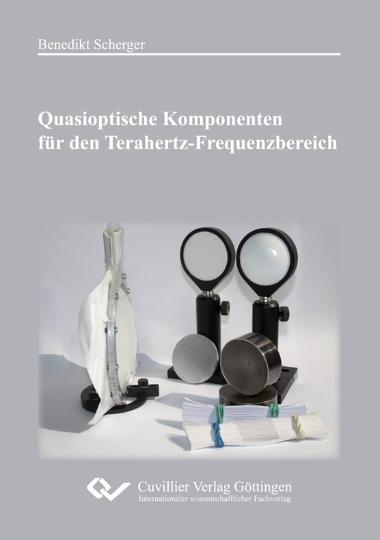 Scherger, B: Quasioptische Komponenten für den Terahertz-Fre