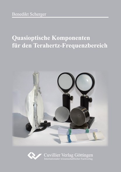 Quasioptische Komponenten für den Terahertz-Frequenzbereich, Benedikt Scherger - Paperback - 9783954044047