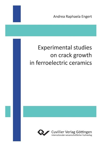 Experimental studies on crack growth in ferroelectric ceramics, Andrea Raphaela Engert - Paperback - 9783954044641