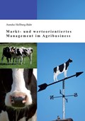 Markt- und werteorientiertes Management im Agribusiness | Anneke Hellberg-Bahr | 