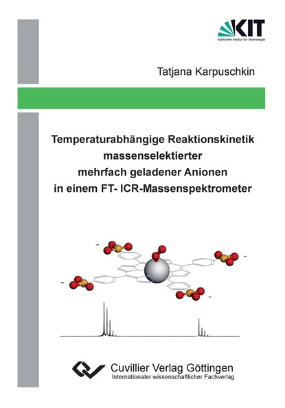 Temperaturabhängige Reaktionskinetik massenselektierter mehrfach geladener Anionen in einem FT-ICR-Massenspektrometer, Tatjana Karpuschkin - Paperback - 9783954045075