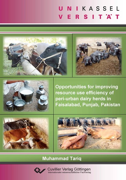 Opportunities for improving resource use efficeincy of peri-urban dairy herds in Faisalabad, Punjab, Pakistan, Muhammad Tariq - Paperback - 9783954045228