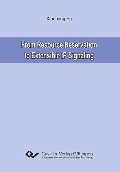 From Resource Reservation to Extensible IP Signaling, Xiaoming Fu - Paperback - 9783954046010