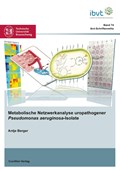 Metabolische Netzwerkanalyse uropathogener Pseudomonas aeruginosa-Isolate | Antje Berger | 