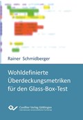 Wohldefinierte Überdeckungsmetriken für den Glass-Box-Test | Rainer Schmidberger | 