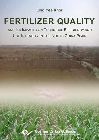 Fertilizer Quality and its Impacts on Technical Efficiency and Use Intensity in the North China Plain, Ling Yee Khor - Paperback - 9783954048564