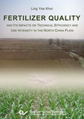 Fertilizer Quality and its Impacts on Technical Efficiency and Use Intensity in the North China Plain | Ling Yee Khor | 