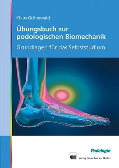 Übungsbuch zur podologischen Biomechanik, Klaus Grünewald - Paperback - 9783954090396