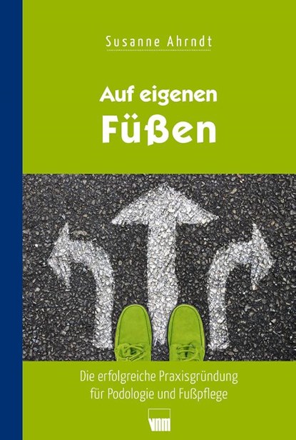 Auf eigenen Füßen, Susanne Ahrndt - Gebonden - 9783954090617