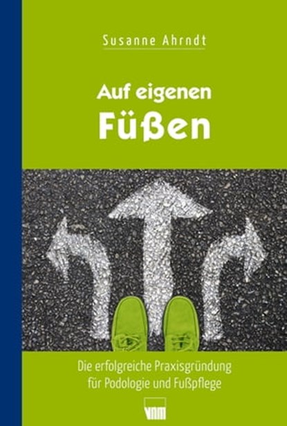 Auf eigenen Füßen, Susanne Ahrndt - Ebook - 9783954098071