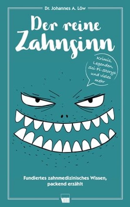 Der reine Zahnsinn, Johannes A. Löw - Ebook - 9783954098194