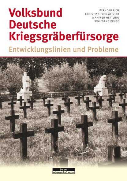 Volksbund Deutsche Kriegsgräberfürsorge, Christian Fuhrmeister ; Wolfgang Kruse ; Manfred Hettling ; Bernd Ulrich - Gebonden - 9783954102549