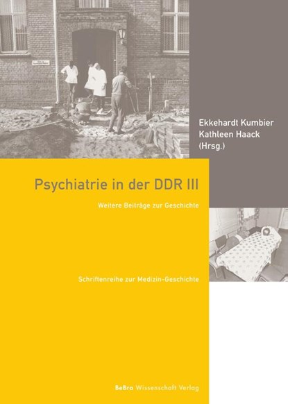 Psychiatrie in der DDR III, Ekkehardt Kumbier ; Kathleen Haack - Gebonden - 9783954103096
