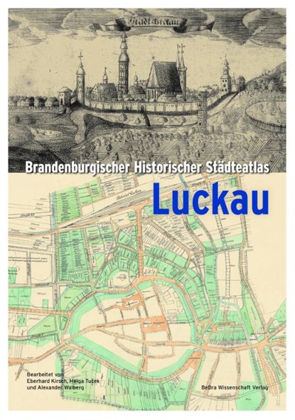 Brandenburgischer Historischer Städteatlas Luckau, Mario Glauert ; Klaus Neitmann ; Hartwig Walberg - Paperback - 9783954103225