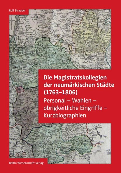 Die Magistratskollegien der neumärkischen Städte (1763-1806), Rolf Straubel - Gebonden - 9783954103492
