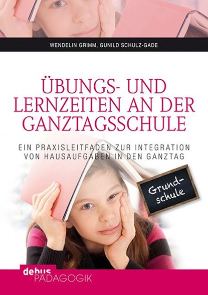 Übungs- und Lernzeiten an der Ganztagsschule, Wendelin Grimm ; Gunild Schulz-Gade - Paperback - 9783954140398