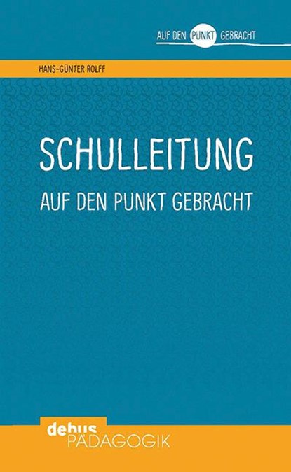 Schulleitung auf den Punkt gebracht, Hans-Günter Rolff - Paperback - 9783954140732