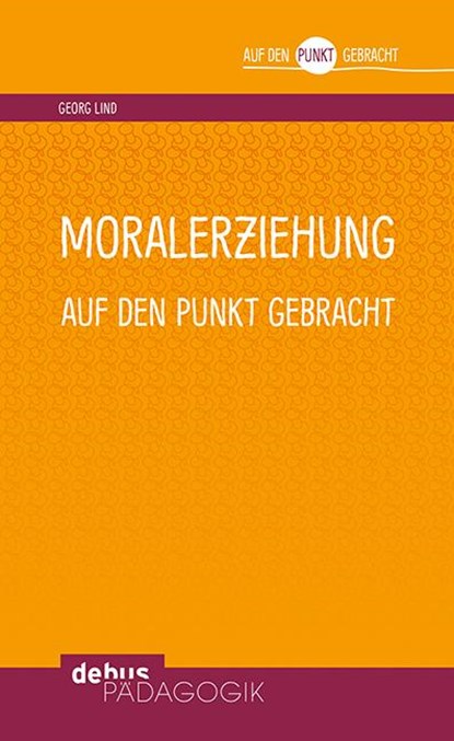 Moralerziehung auf den Punkt gebracht, Georg Lind - Paperback - 9783954140886
