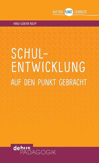 Schulentwicklung auf den Punkt gebracht, Hans-Günter Rolff - Paperback - 9783954141241