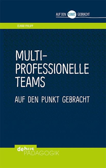 Multiprofessionelle Teams auf den Punkt gebracht, Elmar Philipp - Paperback - 9783954141326