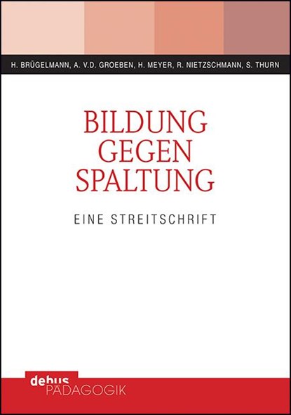 Bildung gegen Spaltung, Hans Brügelmann ;  Annemarie von der Groeben ;  Hilbert Meyer ;  Renate Nietzschmann ;  Susanne Thurn - Paperback - 9783954141692
