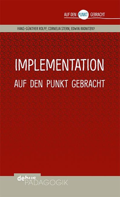 Implementation auf den Punkt gebracht, Hans-Günter Rolff ; Cornelia Stern ; Edwin Radnitzky - Paperback - 9783954141906