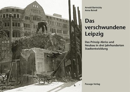 Das verschwundene Leipzig, Arnold Bartetzky ; Anna Reindl - Paperback - 9783954151080