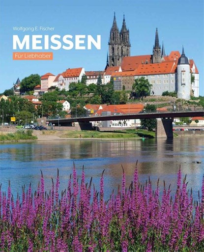 Meißen, Wolfgang E. Fischer - Gebonden - 9783954151325
