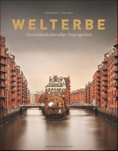 Welterbe, Günther Bayerl ; Florian Heine - Gebonden - 9783954161904