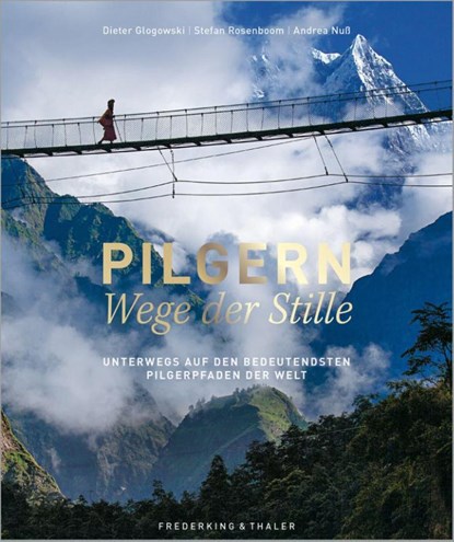 Pilgern - Wege der Stille, Dieter Glogowski ; Stefan Rosenboom ; Andrea Nuß ; Johannes Pater Schwarz - Gebonden - 9783954162345