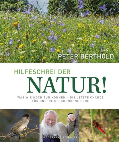 HILFESCHREI DER NATUR, Peter Berthold ; Wolfgang Rosenwirth ; Gotlind Blechschmidt ; Michael Pröttel - Gebonden - 9783954163045