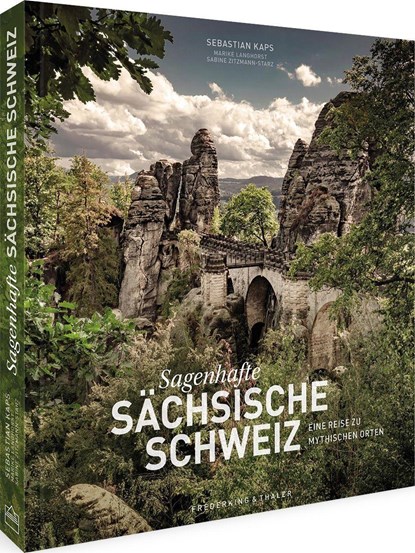 Sagenhafte Sächsische Schweiz, Sebastian Kaps ;  Marike Langhorst ;  Sabine Zitzmann-Starz - Gebonden - 9783954164080