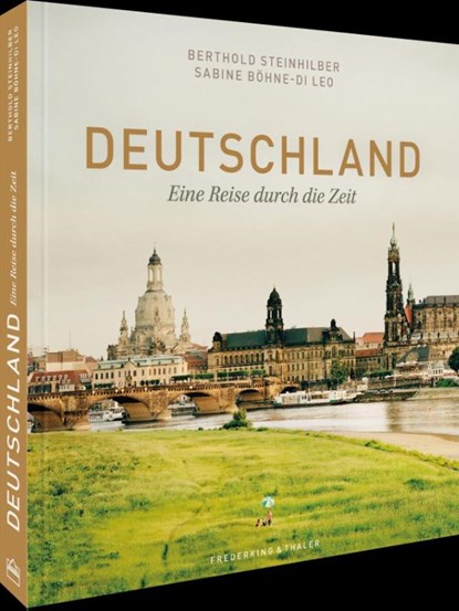 Bildband: Deutschland. Eine Reise durch die Zeit. Herrscher, Denker und Künstler sowie Landschaften, Orte und wichtige Stationen der deutschen Geschichte., Sabine Böhne ; Berthold Steinhilber - Gebonden - 9783954164479