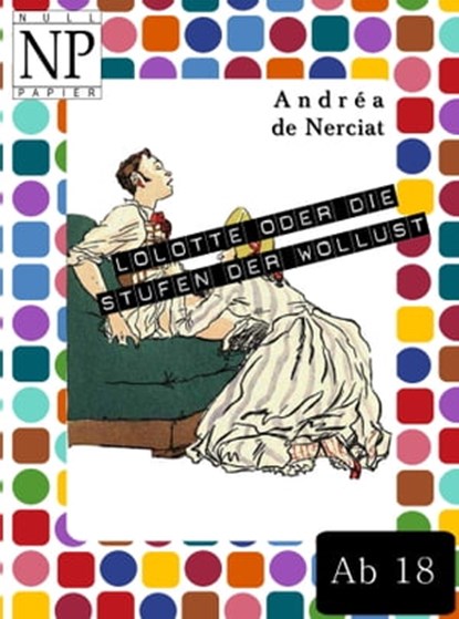 Lolotte oder Die Stufenleiter der Wollust, Andréa de Nerciat - Ebook - 9783954184408