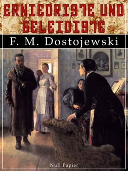 Erniedrigte und Beleidigte, Fjodor Michailowitsch Dostojewski - Ebook - 9783954188505