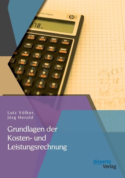 Grundlagen der Kosten- und Leistungsrechnung, Lutz Voelker ; Joerg Herold - Paperback - 9783954253647