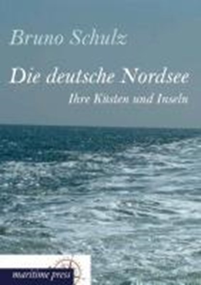 Die Deutsche Nordsee, Bruno Schulz - Paperback - 9783954272617