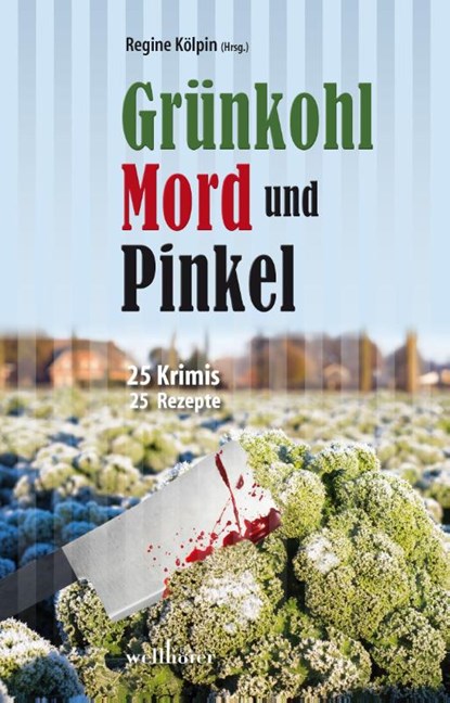 Grünkohl, Mord und Pinkel, Gitta Edelmann ; Anne Groeneweg ; Matthias Houben ; Claudia Schmid - Paperback - 9783954281879