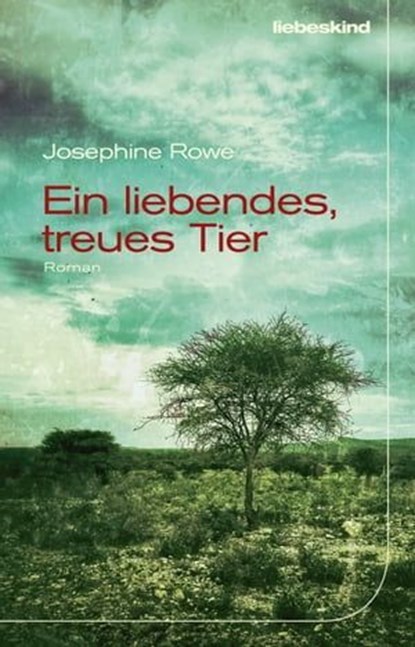 Ein liebendes, treues Tier, Josephine Rowe - Ebook - 9783954381036