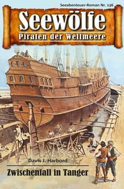 Seewölfe - Piraten der Weltmeere 136, Davis J.Harbord - Ebook - 9783954394609