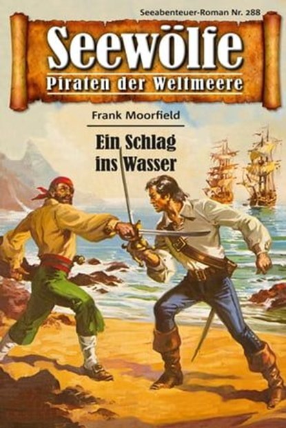 Seewölfe - Piraten der Weltmeere 288, Frank Moorfield - Ebook - 9783954396856
