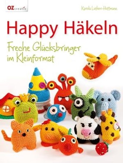 Happy Häkeln, Karola Luther-Hoffmann - Ebook - 9783954400164