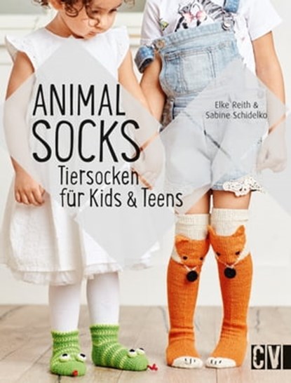 Animal Socks, Elke Reith ; Sabine Schidelko - Ebook - 9783954400560