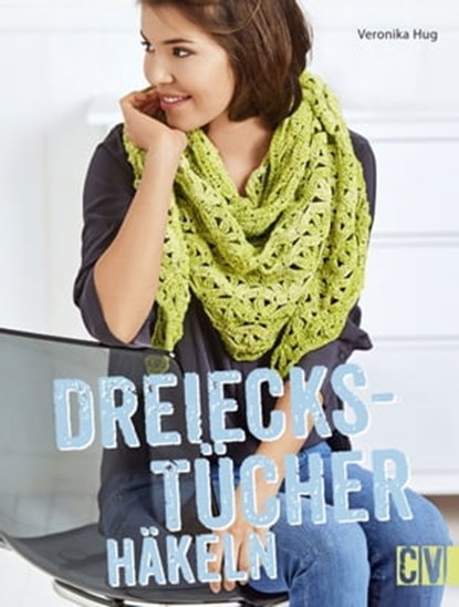 Dreieckstücher häkeln, Veronika Hug - Ebook - 9783954400904