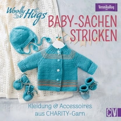 Woolly Hugs Baby-Sachen stricken, Veronika Hug - Ebook - 9783954408597